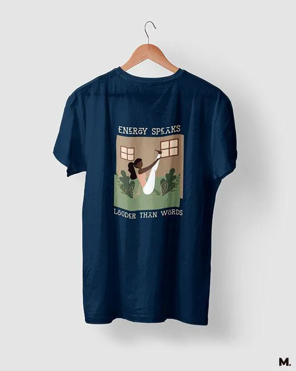 Energy speaks louder printed t shirts