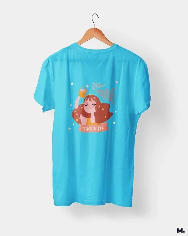 Grow positive thoughts printed t shirts