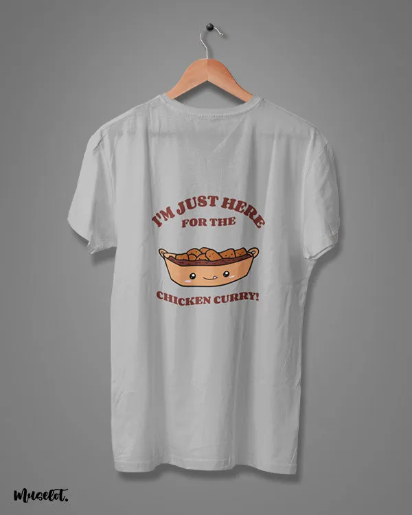 I am just here for chicken curry printed t shirts
