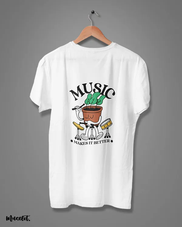 Music makes it better printed t shirts